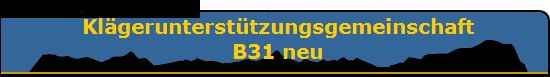 Kl�gerunterst�tzungsgemeinschaft
B31 neu